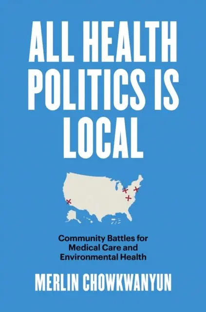 Merlin Chowkwanyun - All Health Politics Is Local, E-bok. Tillgänglighet: Lägg i varukorg