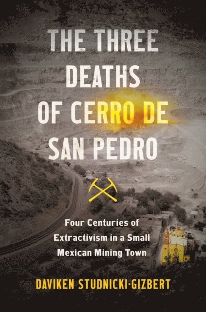 Daviken Studnicki-Gizbert - Three Deaths of Cerro de San Pedro, E-bok. Tillgänglighet: Lägg i varukorg
