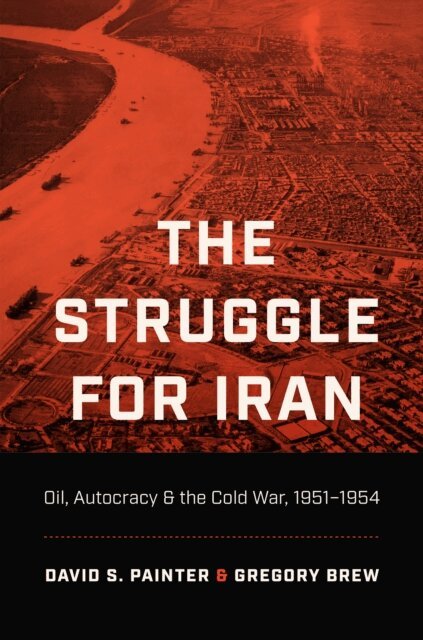 Gregory Brew, David S. Painter - Struggle for Iran, E-bok