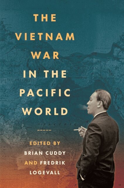 Fredrik Logevall, Brian Cuddy - Vietnam War in the Pacific World, E-bok