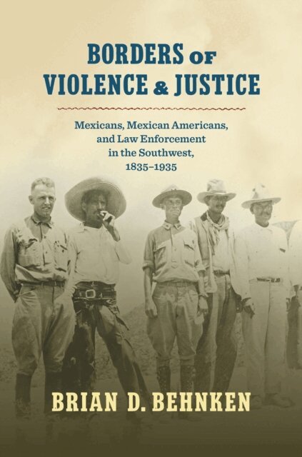 Brian D. Behnken - Borders of Violence and Justice, E-bok