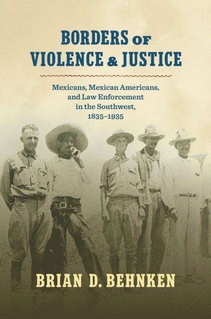 Brian D. Behnken - Borders of Violence and Justice, E-bok