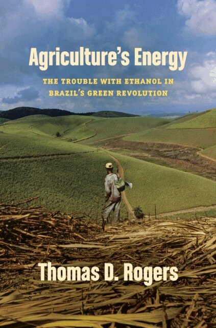 Thomas D. Rogers - Agriculture's Energy, E-bok