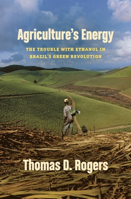 Thomas D. Rogers - Agriculture's Energy, E-bok