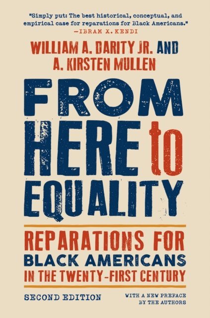 Andrea Kirsten Mullen, William A. Darity Jr. - From Here to Equality, Second Edition, E-bok