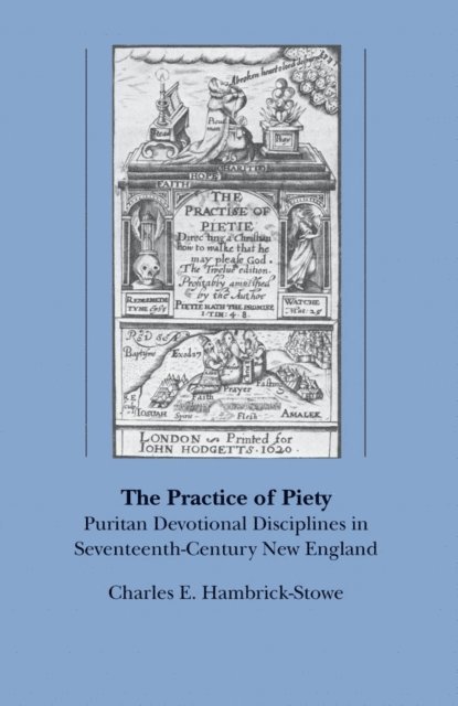 Charles E. Hambrick-Stowe - Practice of Piety, E-bok