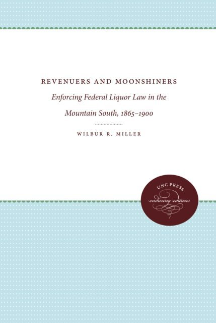Wilbur R. Miller - Revenuers and Moonshiners, E-bok