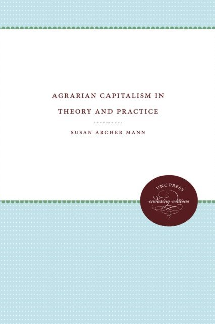 Susan Archer Mann - Agrarian Capitalism in Theory and Practice, E-bok
