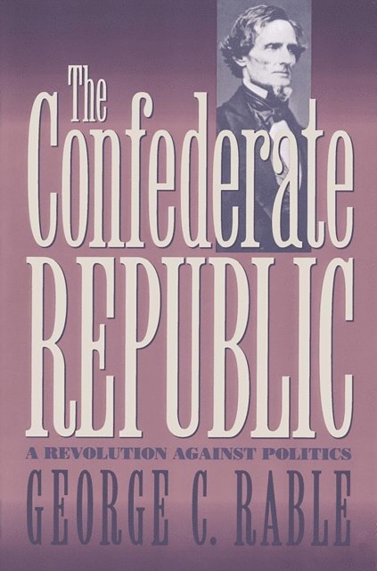 George C. Rable - Confederate Republic, E-bok