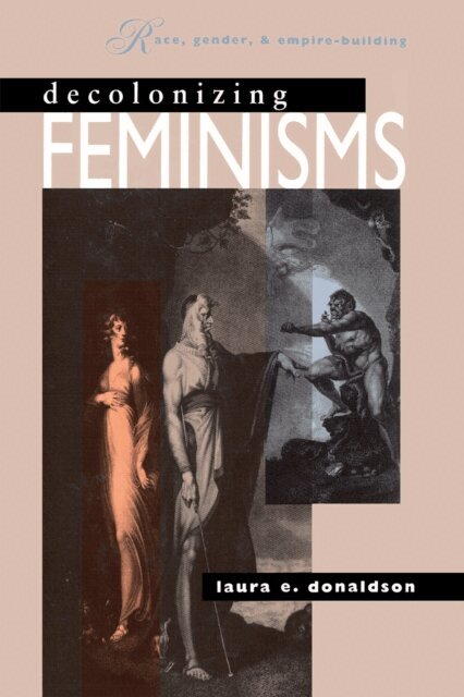 Laura E. Donaldson - Decolonizing Feminisms, E-bok
