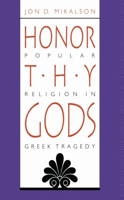 Jon D. Mikalson - Honor Thy Gods, E-bok