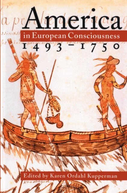 Karen Ordahl Kupperman - America in European Consciousness, 1493-1750, E-bok