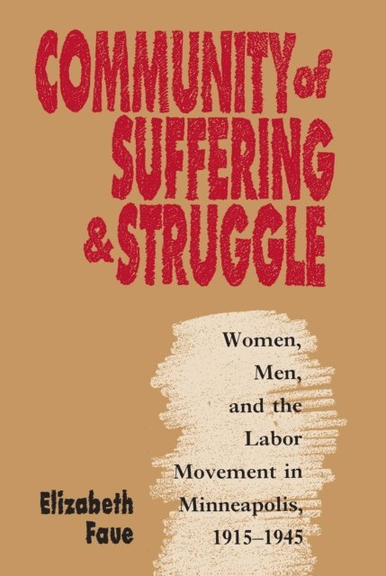 Elizabeth Faue - Community of Suffering and Struggle, E-bok