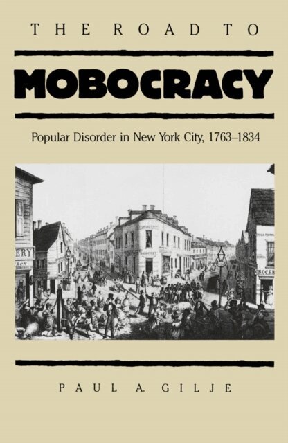 Paul A. Gilje - Road to Mobocracy, E-bok