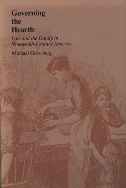 Michael Grossberg - Governing the Hearth, E-bok