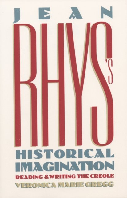 Veronica Marie Gregg - Jean Rhys's Historical Imagination, E-bok