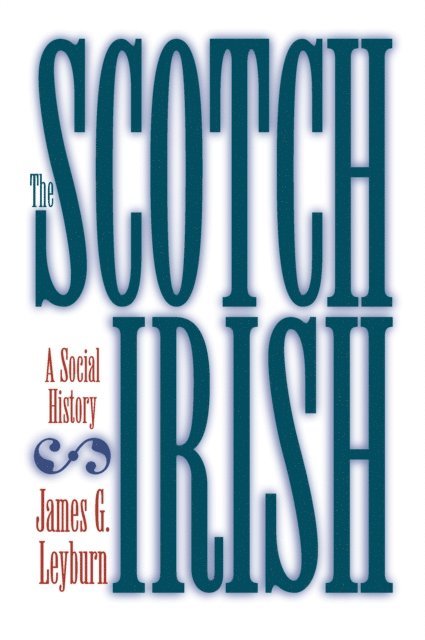 James G. Leyburn - Scotch-Irish, E-bok