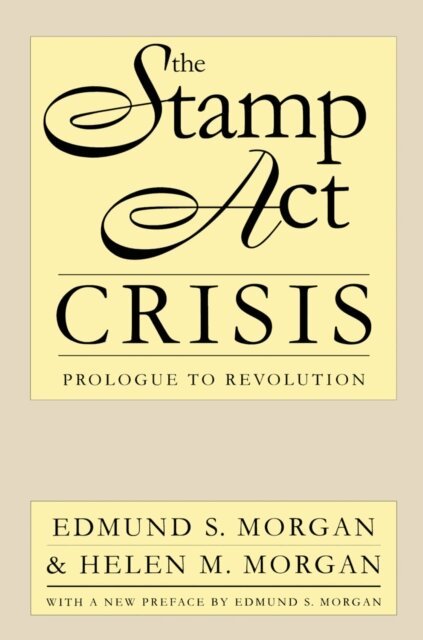 Helen M. Morgan, Edmund S. Morgan - Stamp Act Crisis, E-bok