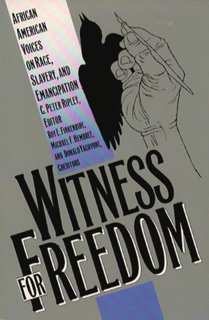 Donald Yacovone, Michael F. Hembree, Roy E. Finkenbine, C. Peter Ripley - Witness for Freedom, E-bok