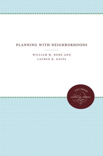 Lauren B. Gates, William M. Rohe - Planning with Neighborhoods, E-bok
