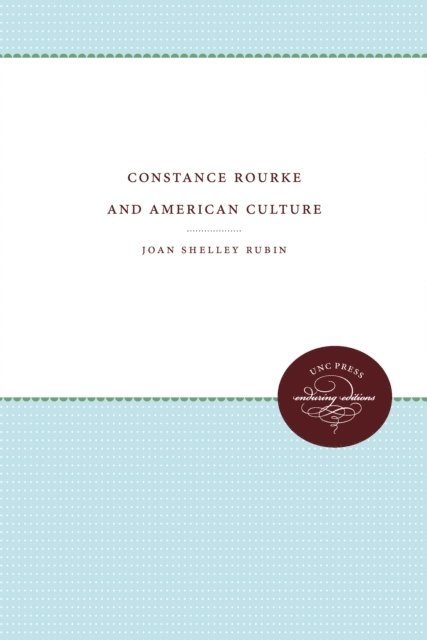 Joan Shelley Rubin - Constance Rourke and American Culture, E-bok