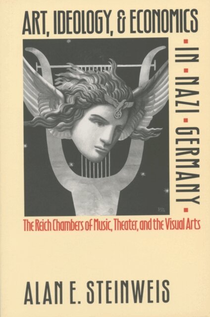 Alan E. Steinweis - Art, Ideology, and Economics in Nazi Germany, E-bok