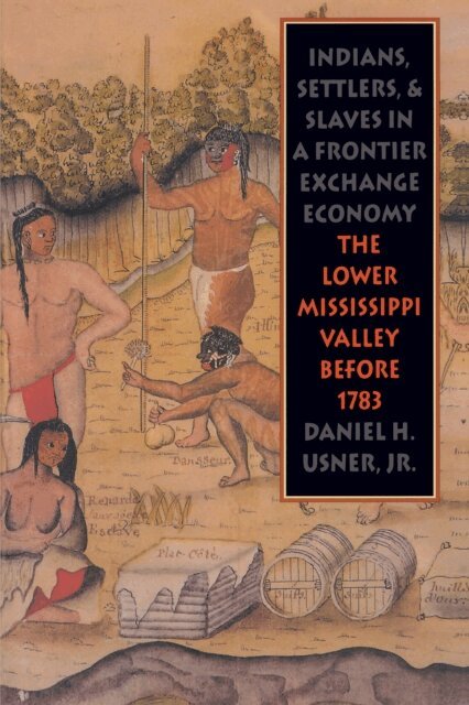 Daniel H. Usner Jr. - Indians, Settlers, and Slaves in a Frontier Exchange Economy, E-bok