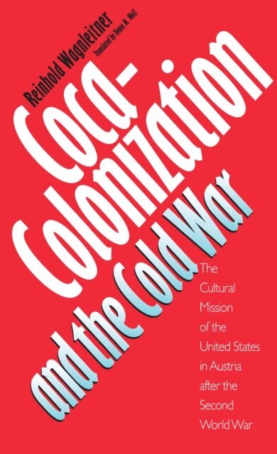 Reinhold Wagnleitner - Coca-Colonization and the Cold War, E-bok