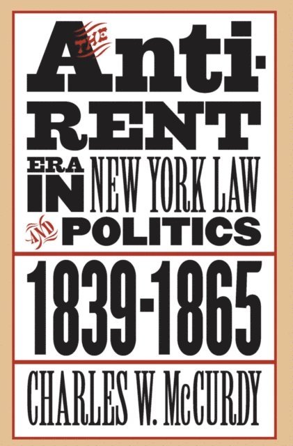 Charles W. McCurdy - Anti-Rent Era in New York Law and Politics, 1839-1865, E-bok