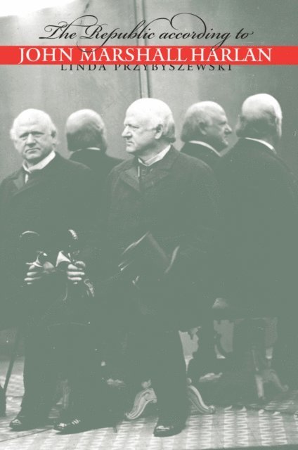 Linda Przybyszewski - Republic according to John Marshall Harlan, E-bok