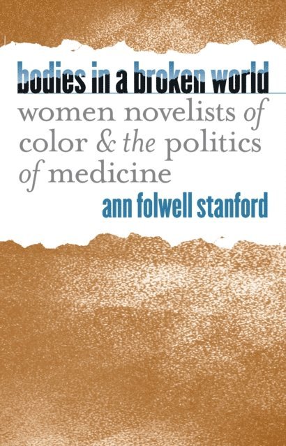 Ann Folwell Stanford - Bodies in a Broken World, E-bok