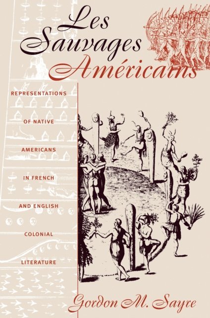 Gordon M. Sayre - Sauvages Americains, E-bok