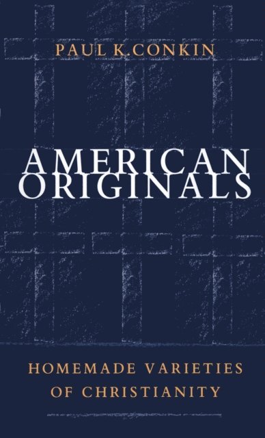 Paul K. Conkin - American Originals, E-bok