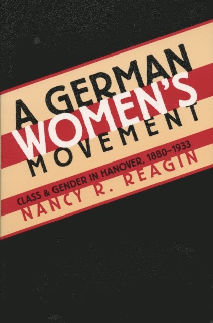Nancy R. Reagin - German Women's Movement, E-bok