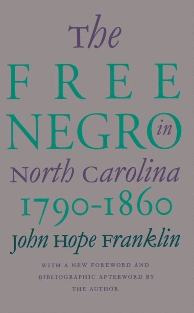 John Hope Franklin - Free Negro in North Carolina, 1790-1860, E-bok