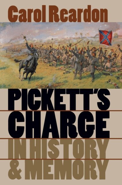 Carol Reardon - Pickett's Charge in History and Memory, E-bok