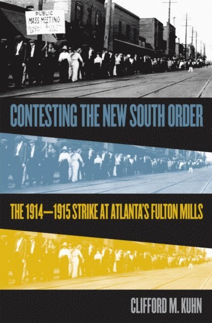 Clifford M. Kuhn - Contesting the New South Order, E-bok