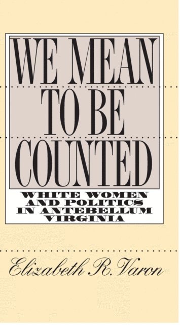 Elizabeth R. Varon - We Mean to Be Counted, E-bok