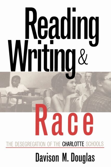 Davison M. Douglas - Reading, Writing, and Race, E-bok