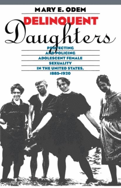 Mary E. Odem - Delinquent Daughters, E-bok