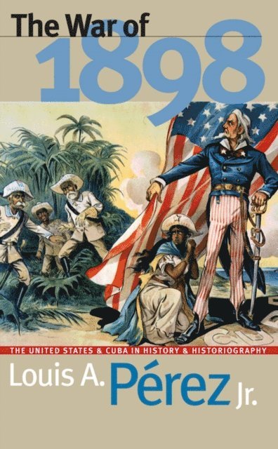 Louis A. Perez Jr. - War of 1898, E-bok