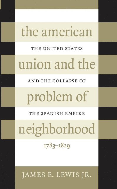 James E. Lewis Jr. - American Union and the Problem of Neighborhood, E-bok