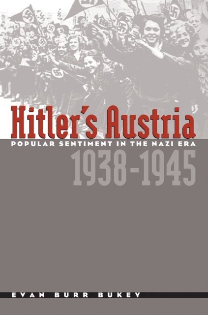 Evan Burr Bukey - Hitler's Austria, E-bok
