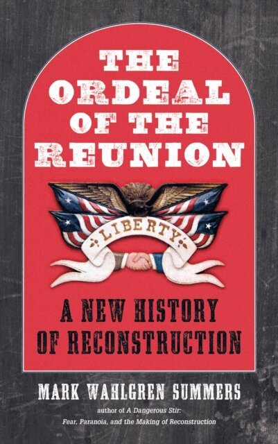 Mark Wahlgren Summers - Ordeal of the Reunion, E-bok