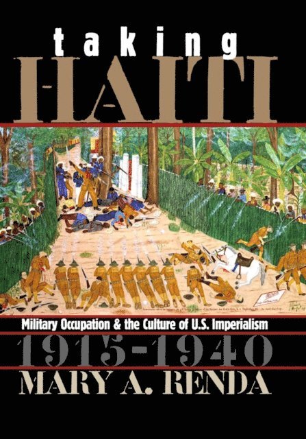 Mary A. Renda - Taking Haiti, E-bok