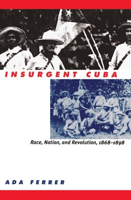 Ada Ferrer - Insurgent Cuba, E-bok