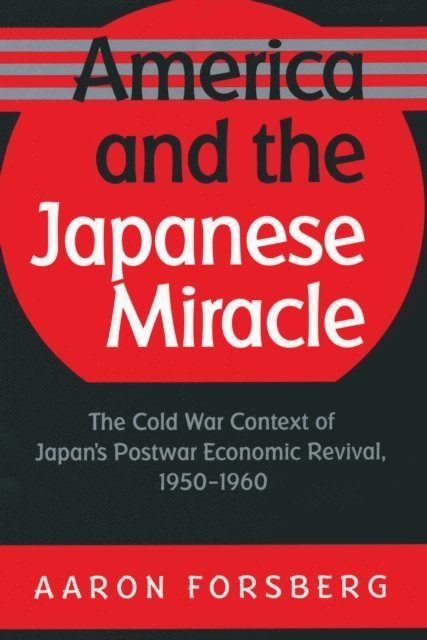 Aaron Forsberg - America and the Japanese Miracle, E-bok