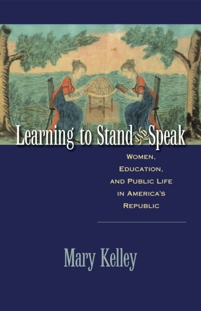Mary Kelley - Learning to Stand and Speak, E-bok