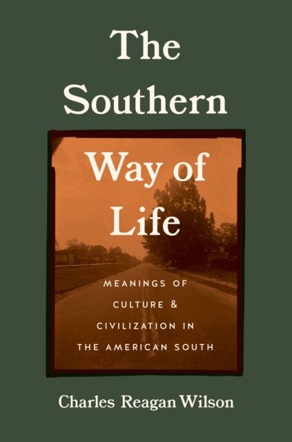 Charles Reagan Wilson - Southern Way of Life, E-bok