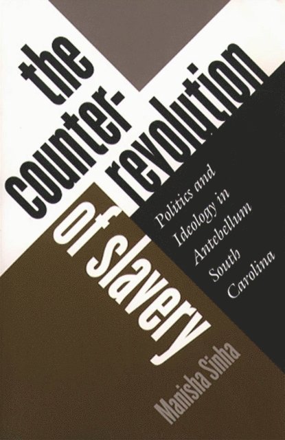 Manisha Sinha - Counterrevolution of Slavery, E-bok